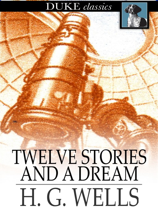 Title details for Twelve Stories and a Dream by H. G. Wells - Wait list
